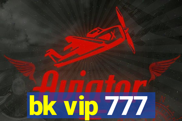 bk vip 777